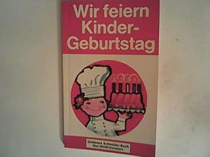 Bild des Verkufers fr Wir feiern Kinder-Geburtstag und andere Kinderfeste zum Verkauf von ANTIQUARIAT FRDEBUCH Inh.Michael Simon