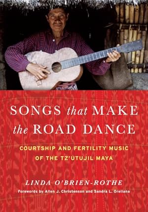 Immagine del venditore per Songs That Make the Road Dance : Courtship and Fertility Music of the Tz'utujil Maya venduto da GreatBookPrices