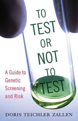 Seller image for To Test or Not To Test : A Guide to Genetic Screening and Risk for sale by GreatBookPrices