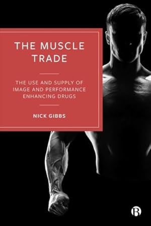 Immagine del venditore per Muscle Trade : The Use and Supply of Image and Performance Enhancing Drugs venduto da GreatBookPrices