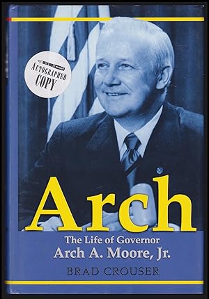 Bild des Verkufers fr Arch: The Life of Governor Arch A. Moore, Jr. (SIGNED) zum Verkauf von JNBookseller