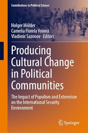 Imagen del vendedor de Producing Cultural Change in Political Communities : The Impact of Populism and Extremism on the International Security Environment a la venta por AHA-BUCH GmbH