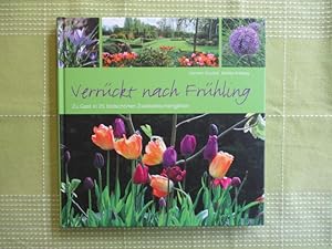 Bild des Verkufers fr Verrckt nach Frhling. Zu Gast in 25 bildschnen Zwiebelblumengrten. zum Verkauf von Brcke Schleswig-Holstein gGmbH