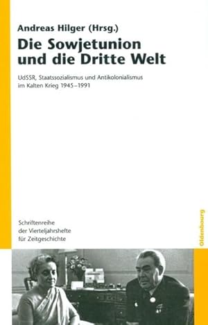 Bild des Verkufers fr Die Sowjetunion und die Dritte Welt: UdSSR, Staatssozialismus und Antikolonialismus im Kalten Krieg 1945?1991 (Schriftenreihe der Vierteljahrshefte fr Zeitgeschichte, 99, Band 99) zum Verkauf von Studibuch