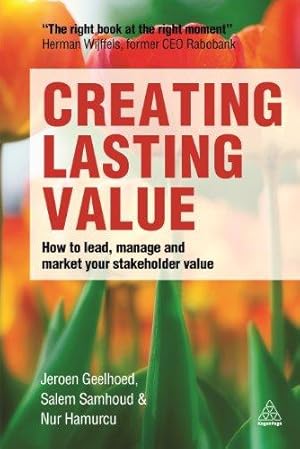 Seller image for Creating Lasting Value: How to Lead, Manage and Market Your Stakeholder Value for sale by WeBuyBooks