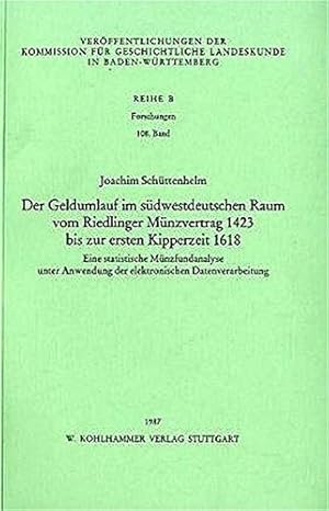 Der Geldumlauf im südwestdeutschen Raum vom Riedlinger Münzvertrag 1423 bis zur ersten Kipperzeit...