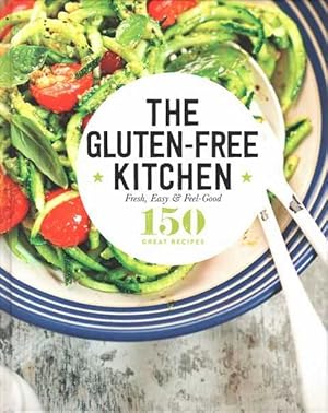 The Gluten-Free Kitchen: Fresh, Easy & Feel-Good