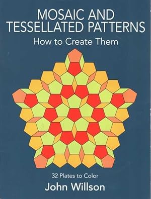 Mosaic and Tessellated Patterns: How To Create Them [32 Plates to Colour]