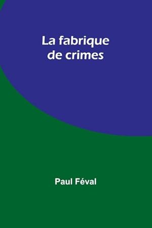 Seller image for La fabrique de crimes for sale by AHA-BUCH GmbH