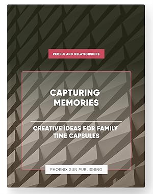Seller image for Capturing Memories - Creative Ideas for Family Time Capsules for sale by PS PUBLISHIING