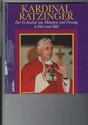 Immagine del venditore per Kardinal Ratzinger. Der Erzbischof von Mnchen und Freising in Wort und Bild. Mit dem Beitrag "Aus meinem Leben". Mit Abbildungen, berwiegend farbig. venduto da Antiquariat Frank Dahms