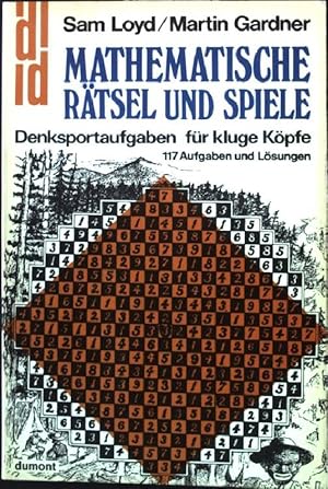 Mathematische Rätsel und Spiele : Denksportaufgaben für kluge Köpfe ; 117 Aufgaben und Lösungen. ...