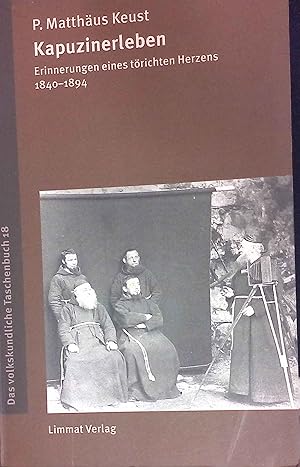 Imagen del vendedor de Kapuzinerleben : Erinnerungen eines trichten Herzens 1840 - 1894. Das volkskundliche Taschenbuch ; 18 a la venta por books4less (Versandantiquariat Petra Gros GmbH & Co. KG)