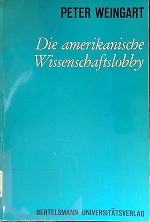 Image du vendeur pour Die amerikanische Wissenschaftslobby; Zum sozialen und politischen Wandel des Wissenschaftssystems im Proze der Forschungsplanung. Wissenschaftstheorie - Wissenschaftspolitik - Wissenschaftsgeschichte Band 13 mis en vente par books4less (Versandantiquariat Petra Gros GmbH & Co. KG)