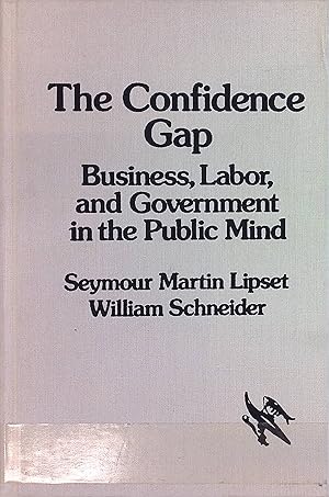 Bild des Verkufers fr The Confidence Gap: Business, Labor, and Government in the Public Mind. zum Verkauf von books4less (Versandantiquariat Petra Gros GmbH & Co. KG)