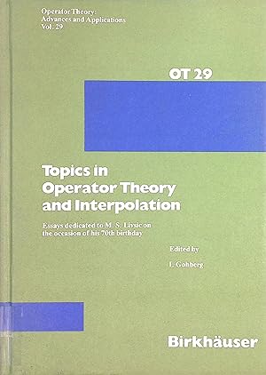 Seller image for Topics in Operator Theory and Interpolation: Essays Dedicated to M.S. Livsic on the Occasion of his 70th Birthday. Operator Theory: Advances and Applications, vol. 29 for sale by books4less (Versandantiquariat Petra Gros GmbH & Co. KG)