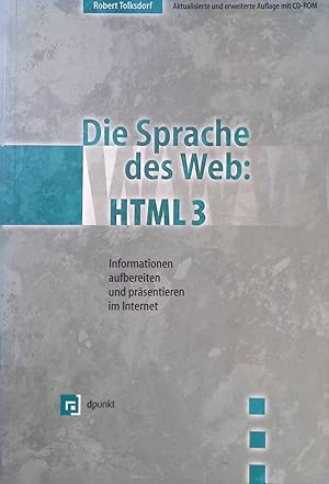 Immagine del venditore per Die Sprache des Web: HTML 3; Informationen aufbereiten und prsentieren im Internet. venduto da books4less (Versandantiquariat Petra Gros GmbH & Co. KG)