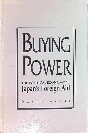 Bild des Verkufers fr Buying Power: The Political Economy of Japan's Foreign Aid. zum Verkauf von books4less (Versandantiquariat Petra Gros GmbH & Co. KG)