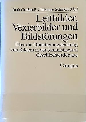 Bild des Verkufers fr Leitbilder, Vexierbilder und Bildstrungen : ber die Orientierungsleistung von Bildern in der feministischen Geschlechterdebatte. zum Verkauf von books4less (Versandantiquariat Petra Gros GmbH & Co. KG)