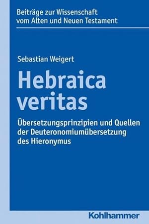 Seller image for Hebraica veritas : bersetzungsprinzipien und Quellen der Deuteronomiumbersetzung des Hieronymus for sale by AHA-BUCH GmbH