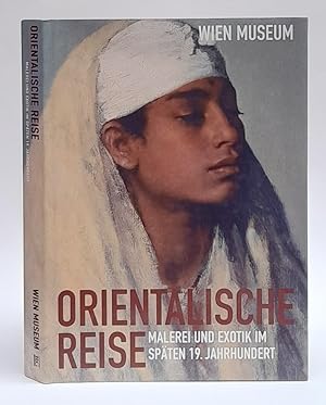 Seller image for Orientalische Reise. Malerei und Exotik im spten 19. Jahrhundert. Ausstellungskatalog Wien Museum / Residenzgalerie Salzburg mit zahlr. Abb. for sale by Der Buchfreund