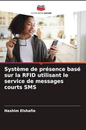 Image du vendeur pour Systme de prsence bas sur la RFID utilisant le service de messages courts SMS mis en vente par BuchWeltWeit Ludwig Meier e.K.