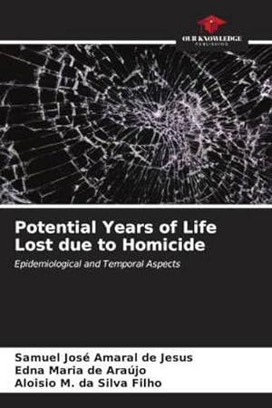 Imagen del vendedor de Potential Years of Life Lost due to Homicide a la venta por BuchWeltWeit Ludwig Meier e.K.