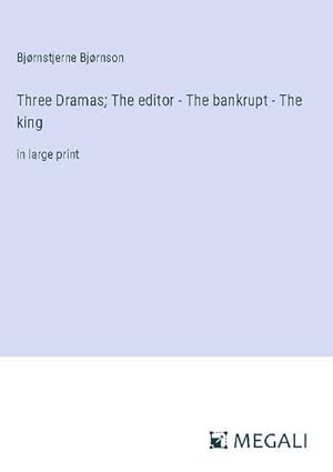 Immagine del venditore per Three Dramas; The editor - The bankrupt - The king venduto da BuchWeltWeit Ludwig Meier e.K.