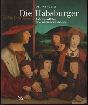 Bild des Verkufers fr Die Habsburger. Aufstieg und Glanz einer europischen Dynastie. zum Verkauf von Antiquariat Jenischek