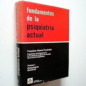 Fundamentos de la psiquiatría actual. Tomo I. Psiquiatría general