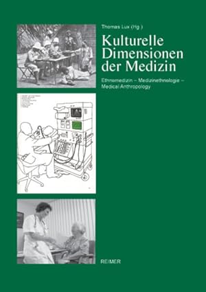 Bild des Verkufers fr Kulturelle Dimensionen der Medizin. Ethnomedizin - Medizinethnologie - Medical Anthropology zum Verkauf von Gerald Wollermann