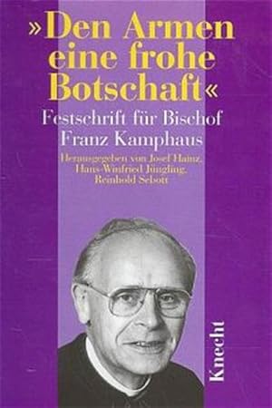 Bild des Verkufers fr Den Armen eine frohe Botschaft: Festschrift fr Bischof Franz Kamphaus zum 65. Geburtstag zum Verkauf von Gerald Wollermann