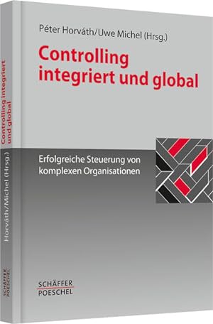 Seller image for Controlling integriert und global: Erfolgreiche Steuerung von komplexen Organisationen for sale by Gerald Wollermann