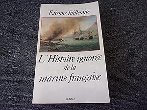 Imagen del vendedor de L'HISTOIRE IGNOREE DE LA MARINE FRANCAISE a la venta por occasion de lire