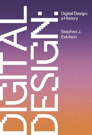 Image du vendeur pour Digital Design: A History by Eskilson, Stephen J. [Hardcover ] mis en vente par booksXpress