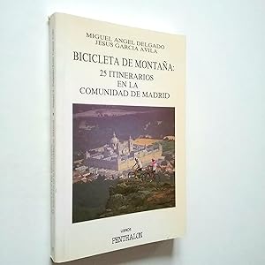Seller image for Bicicleta de montaa: 25 itinerarios en la Comunidad de Madrid for sale by MAUTALOS LIBRERA