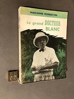 Le grand docteur blanc. Avant-propos de Gilbert Cesbron.