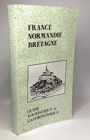France Normandie Bretagne - guide touristique et gastronomique
