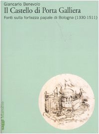 Immagine del venditore per Il Castello di Porta Galliera. Fonti sulla fortezza papale di Bologna (1330-1511). Ediz. illustrata venduto da Messinissa libri