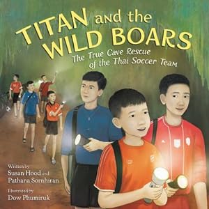 Imagen del vendedor de Titan and the Wild Boars: The True Cave Rescue of the Thai Soccer Team (Hardback or Cased Book) a la venta por BargainBookStores