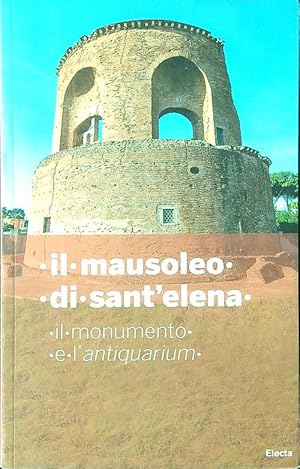 Il mausoleo di Sant'Elena: il monumento e l'antiquarium