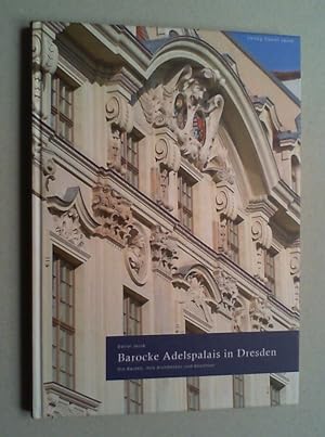 Barocke Adelspalais in Dresden. Die Bauten, ihre Architekten und Bewohner.