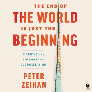 Seller image for End of the World Is Just the Beginning : Mapping the Collapse of Globalization for sale by GreatBookPrices