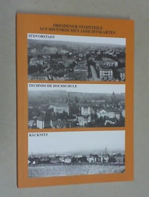 Dresdener Stadtteile auf historischen Ansichtskarten: Südvorstadt und Räcknitz mit Technischer Ho...