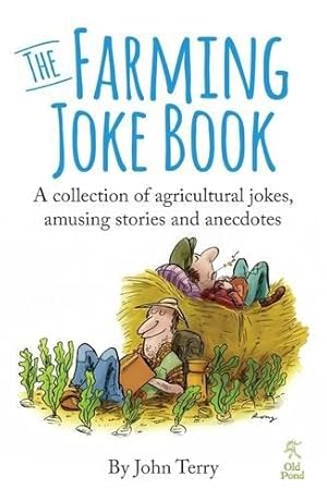 Bild des Verkufers fr The Farming Joke Book: A Collection of Agricultural Jokes, Amusing Stories and Anecdotes zum Verkauf von WeBuyBooks