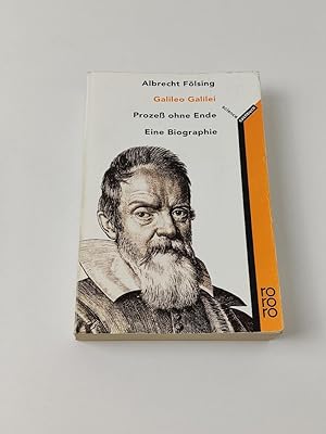 Galileo Galilei - Prozeß ohne Ende: Eine Biographie