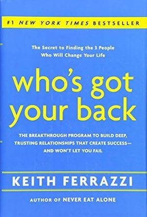 Bild des Verkufers fr Who's Got Your Back: the Breakthrough Program to Build Deep, Trusting Relationships That Create Success - and Won't Let You Fail zum Verkauf von WeBuyBooks