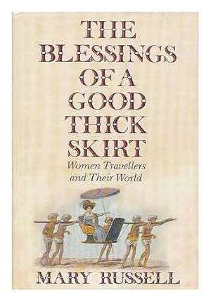 Seller image for The Blessings of a Good Thick Skirt: Women Travellers and Their World for sale by WeBuyBooks 2