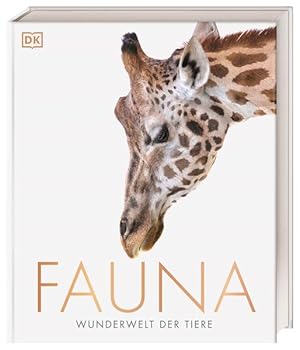 Fauna - Wunderwelt der Tiere. Über 1400 brillante Fotografien und Zeichnungen illustrieren eindru...