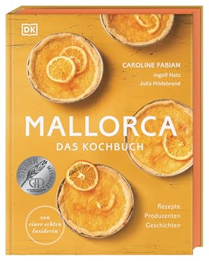 Mallorca - Das Kochbuch. Rezepte, Produzenten, Geschichten. Von einer echten Insiderin.